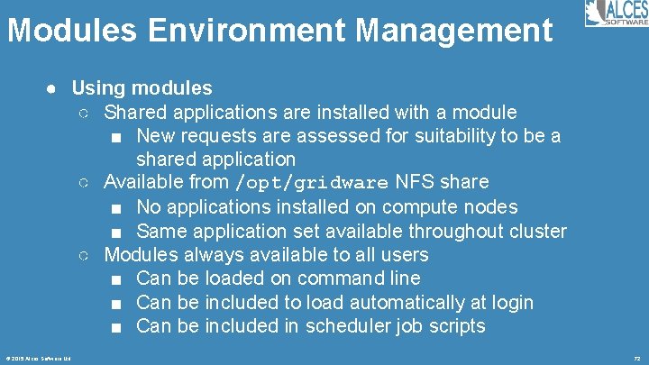 Modules Environment Management ● Using modules ○ Shared applications are installed with a module