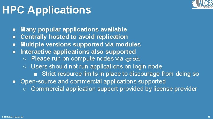 HPC Applications ● ● Many popular applications available Centrally hosted to avoid replication Multiple