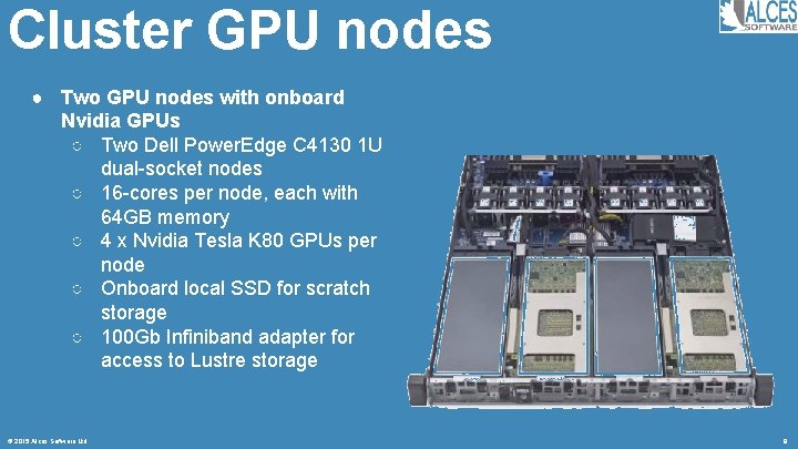 Cluster GPU nodes ● Two GPU nodes with onboard Nvidia GPUs ○ Two Dell