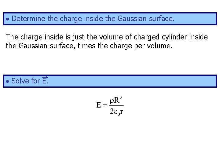  Determine the charge inside the Gaussian surface. The charge inside is just the