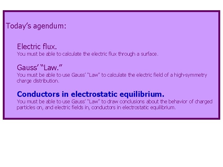 Today’s agendum: Electric flux. You must be able to calculate the electric flux through