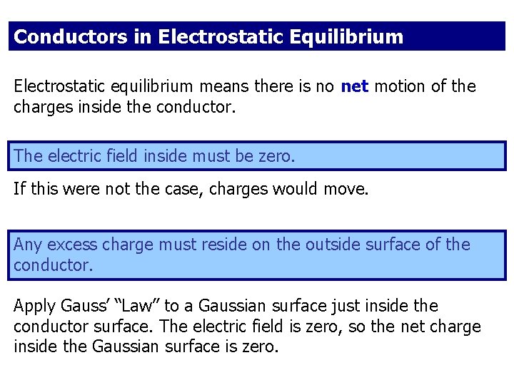 Conductors in Electrostatic Equilibrium Electrostatic equilibrium means there is no net motion of the