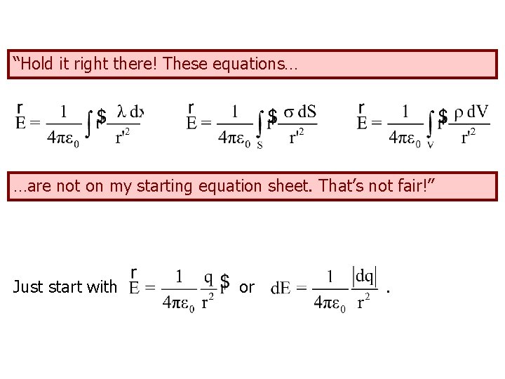 “Hold it right there! These equations… …are not on my starting equation sheet. That’s