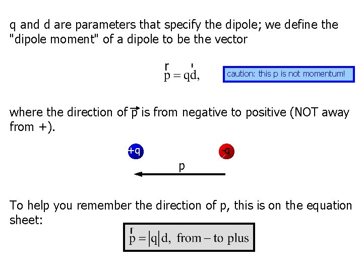 q and d are parameters that specify the dipole; we define the "dipole moment"