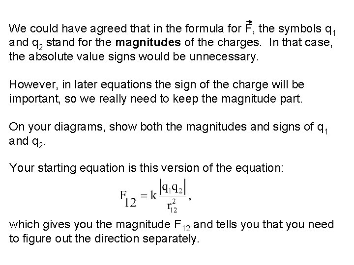 We could have agreed that in the formula for F, the symbols q 1