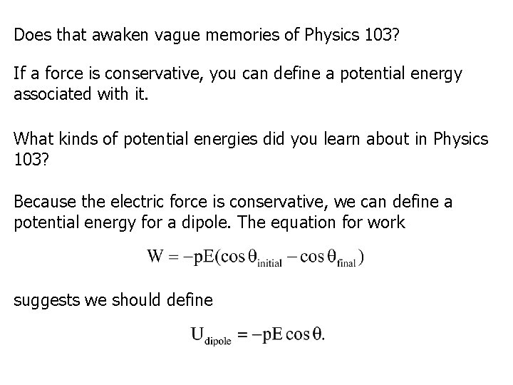 Does that awaken vague memories of Physics 103? If a force is conservative, you