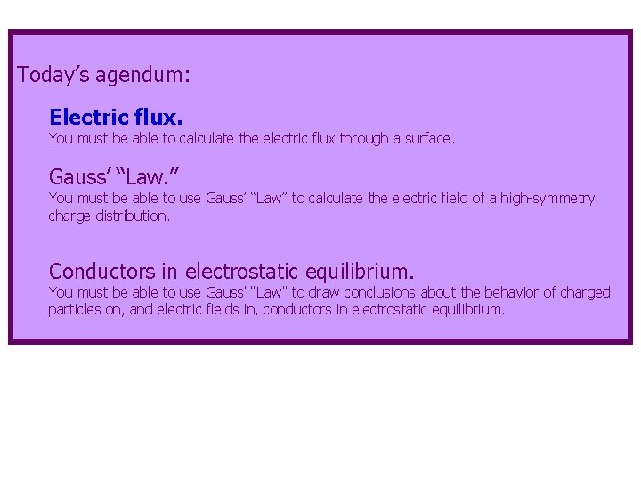 Today’s agendum: Electric flux. You must be able to calculate the electric flux through