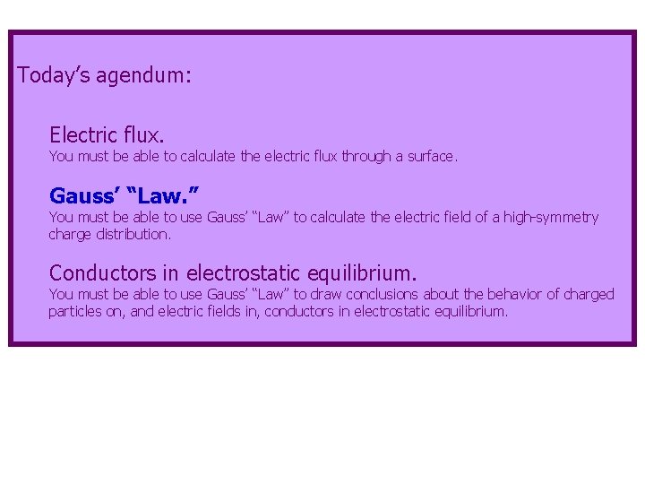 Today’s agendum: Electric flux. You must be able to calculate the electric flux through