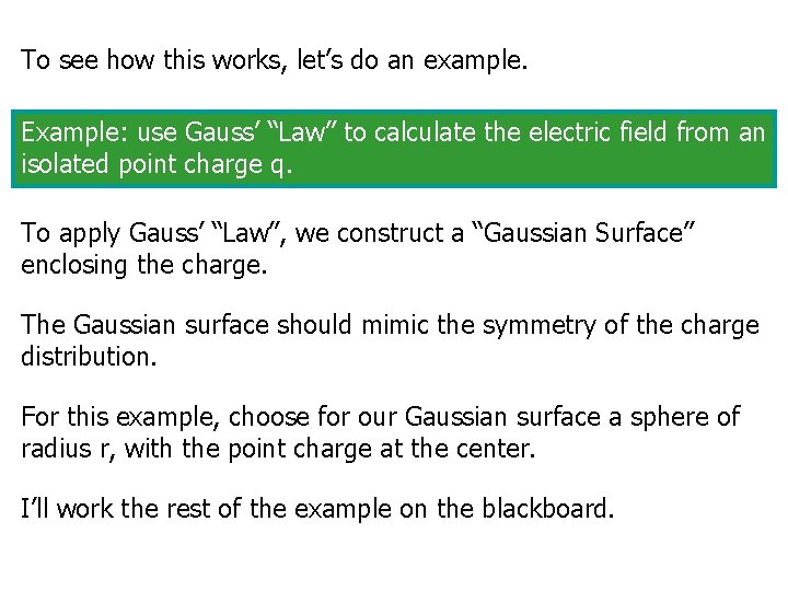 To see how this works, let’s do an example. Example: use Gauss’ “Law” to