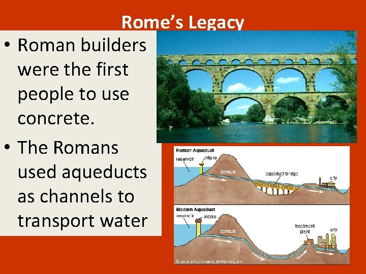 Rome’s Legacy • Roman builders were the first people to use concrete. • The