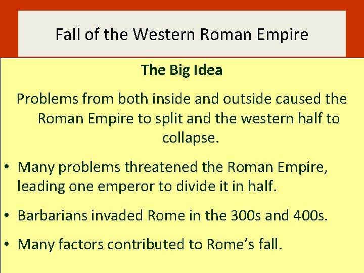 Fall of the Western Roman Empire The Big Idea Problems from both inside and