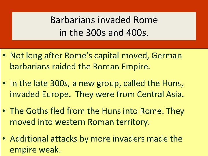 Barbarians invaded Rome in the 300 s and 400 s. • Not long after