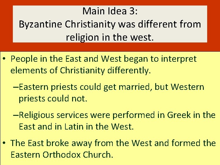 Main Idea 3: Byzantine Christianity was different from religion in the west. • People