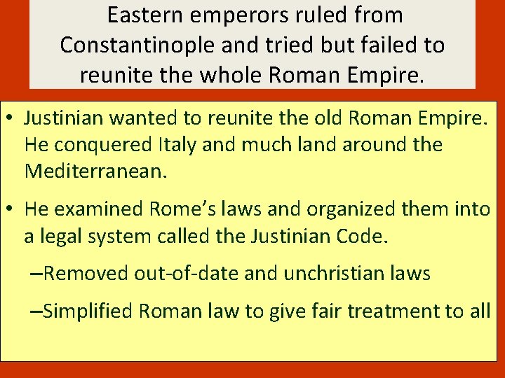 Eastern emperors ruled from Constantinople and tried but failed to reunite the whole Roman