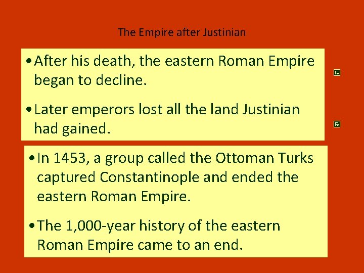 The Empire after Justinian • After his death, the eastern Roman Empire began to
