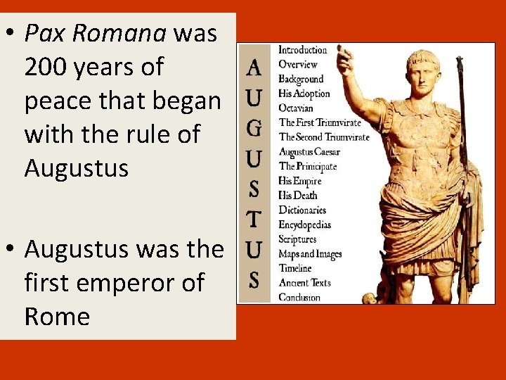  • Pax Romana was 200 years of peace that began with the rule