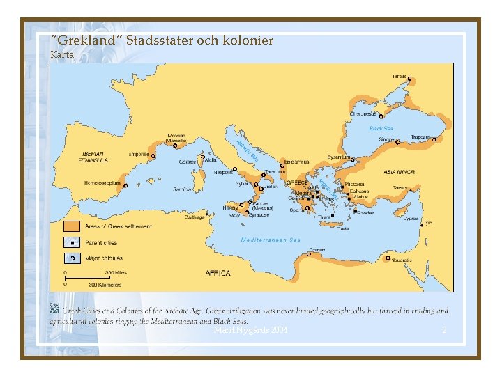 ”Grekland” Stadsstater och kolonier Karta Marit Nygårds 2004 2 