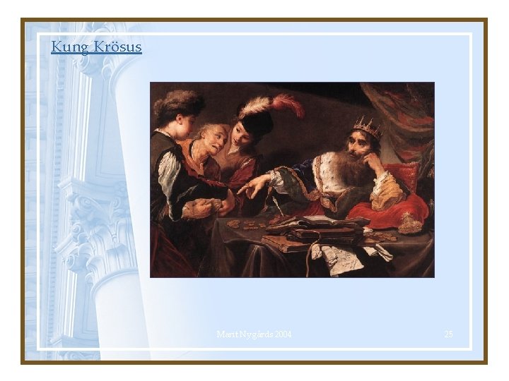 Kung Krösus Marit Nygårds 2004 25 