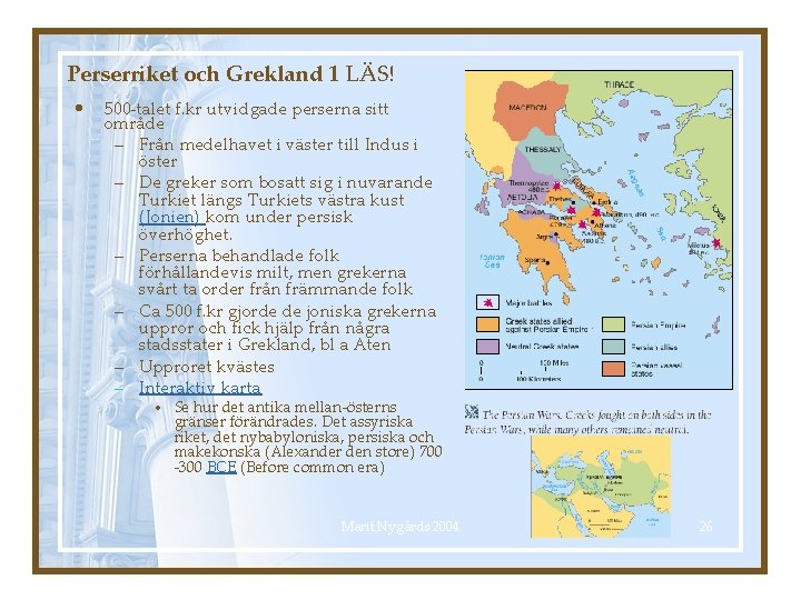 Perserriket och Grekland 1 LÄS! • 500 -talet f. kr utvidgade perserna sitt område