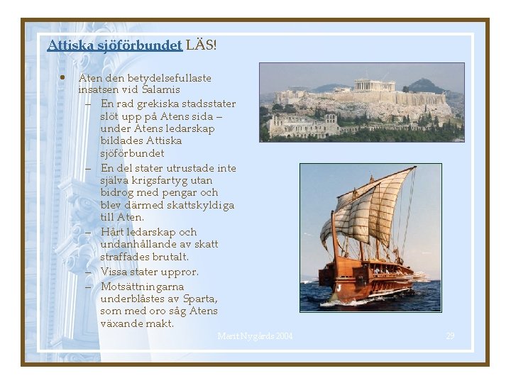 Attiska sjöförbundet LÄS! • Aten den betydelsefullaste insatsen vid Salamis – En rad grekiska