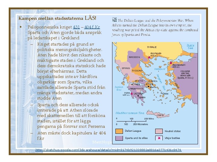 Kampen mellan stadsstaterna LÄS! • Peloponnesiska kriget 431 – 404 f. Kr Sparta och