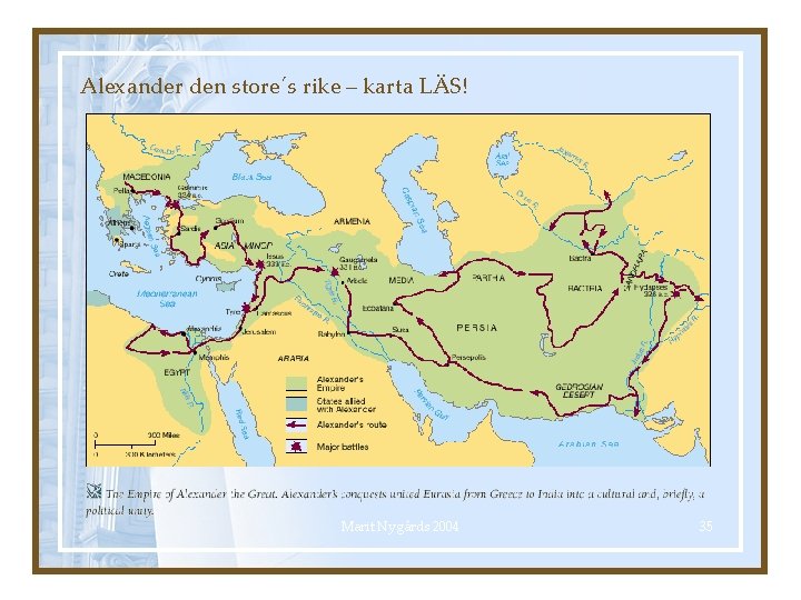 Alexander den store´s rike – karta LÄS! Marit Nygårds 2004 35 