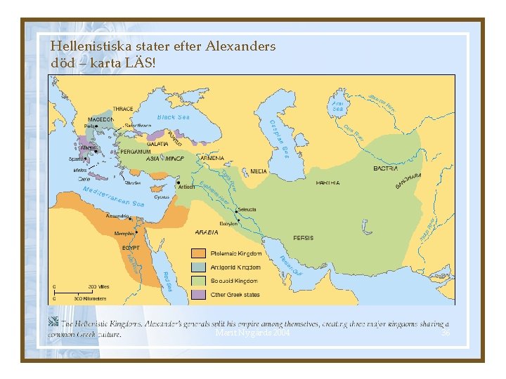 Hellenistiska stater efter Alexanders död – karta LÄS! Marit Nygårds 2004 36 