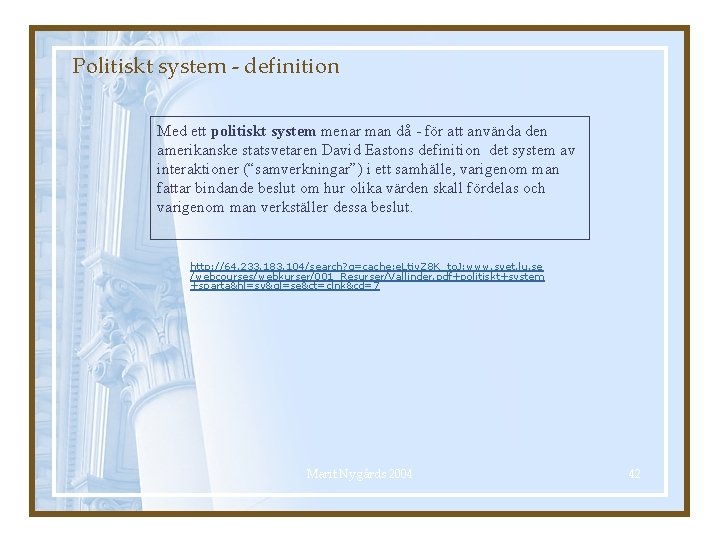 Politiskt system - definition Med ett politiskt system menar man då - för att