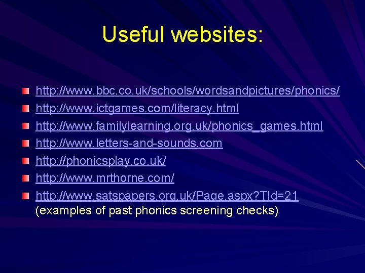 Useful websites: http: //www. bbc. co. uk/schools/wordsandpictures/phonics/ http: //www. ictgames. com/literacy. html http: //www.