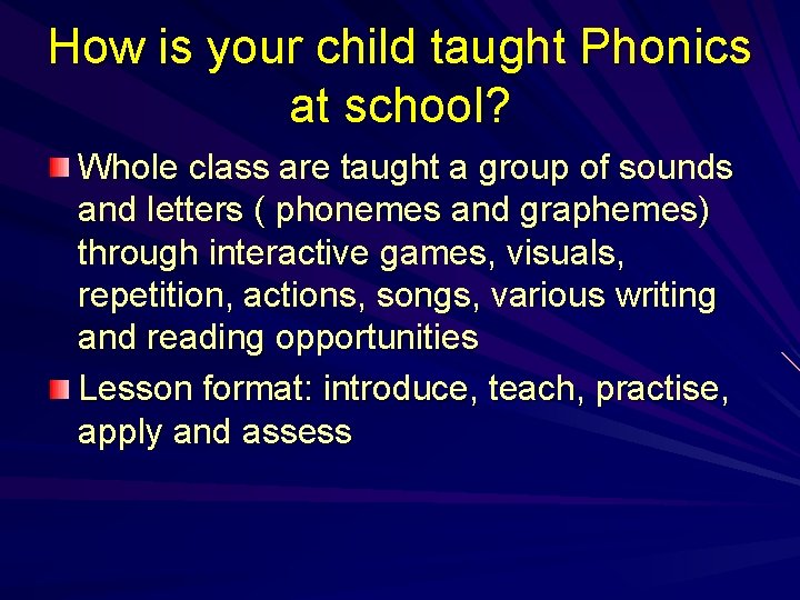 How is your child taught Phonics at school? Whole class are taught a group