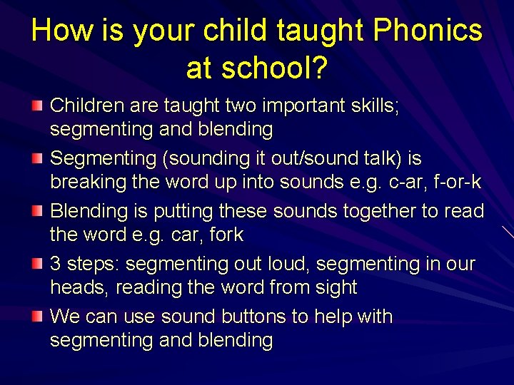 How is your child taught Phonics at school? Children are taught two important skills;