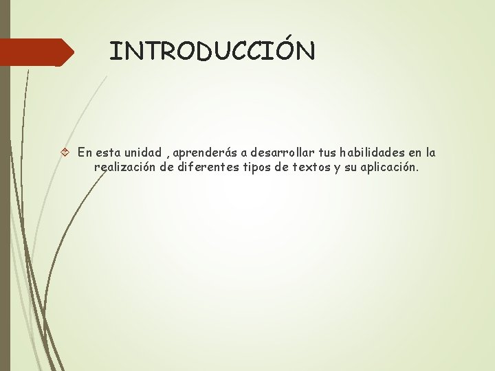 INTRODUCCIÓN En esta unidad , aprenderás a desarrollar tus habilidades en la realización de
