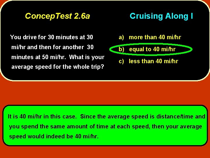 Concep. Test 2. 6 a Cruising Along I You drive for 30 minutes at