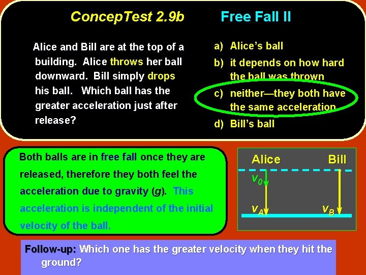 Concep. Test 2. 9 b Alice and Bill are at the top of a
