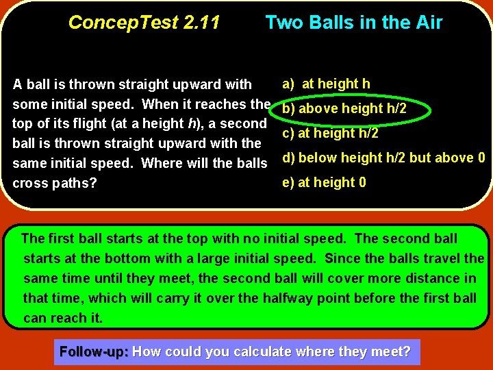 Concep. Test 2. 11 Two Balls in the Air A ball is thrown straight