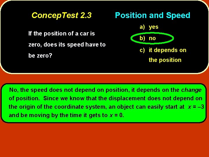 Concep. Test 2. 3 Position and Speed a) yes If the position of a