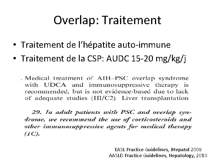 Overlap: Traitement • Traitement de l’hépatite auto-immune • Traitement de la CSP: AUDC 15