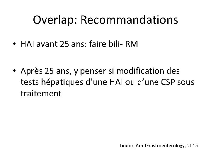 Overlap: Recommandations • HAI avant 25 ans: faire bili-IRM • Après 25 ans, y