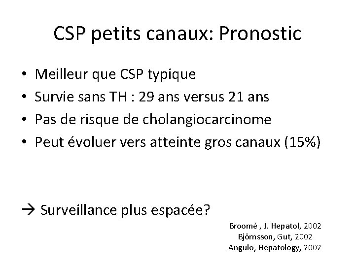 CSP petits canaux: Pronostic • • Meilleur que CSP typique Survie sans TH :