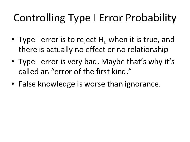 Controlling Type I Error Probability • Type I error is to reject H 0