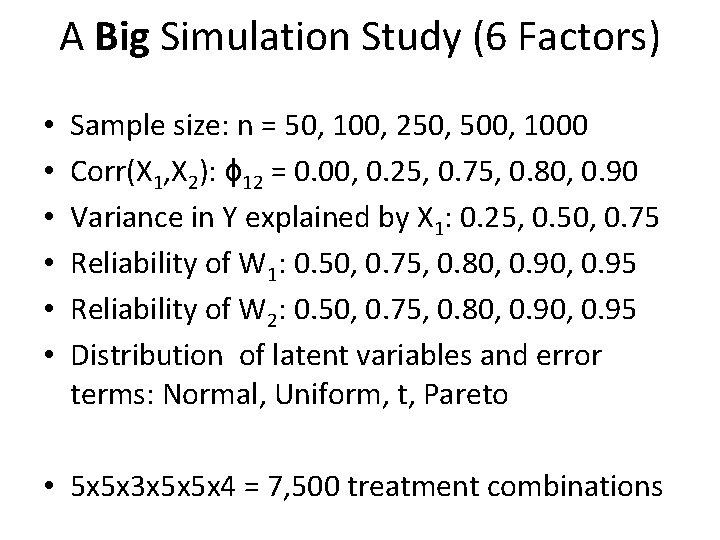 A Big Simulation Study (6 Factors) • • • Sample size: n = 50,