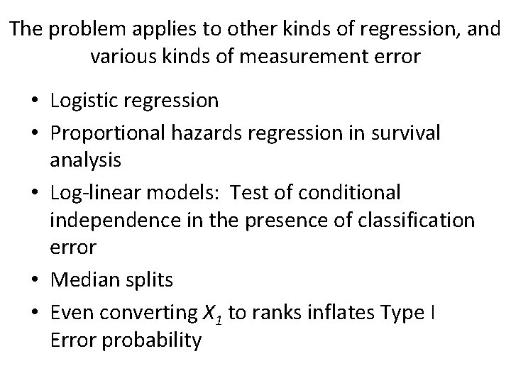 The problem applies to other kinds of regression, and various kinds of measurement error