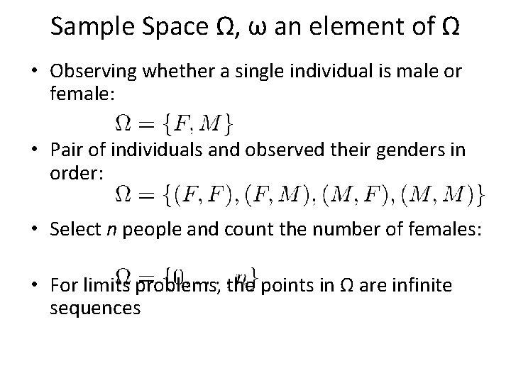 Sample Space Ω, ω an element of Ω • Observing whether a single individual