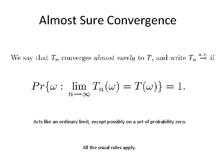 Almost Sure Convergence Acts like an ordinary limit, except possibly on a set of