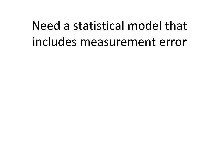 Need a statistical model that includes measurement error 