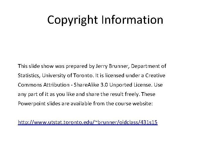 Copyright Information This slide show was prepared by Jerry Brunner, Department of Statistics, University