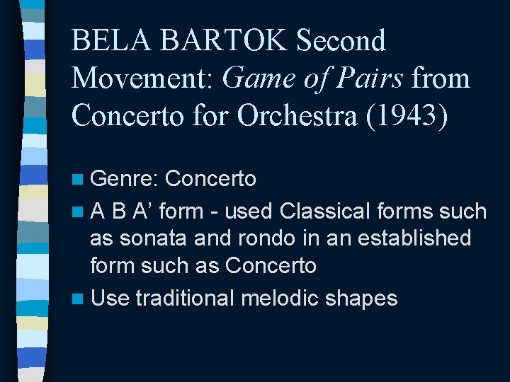 BELA BARTOK Second Movement: Game of Pairs from Concerto for Orchestra (1943) n Genre: