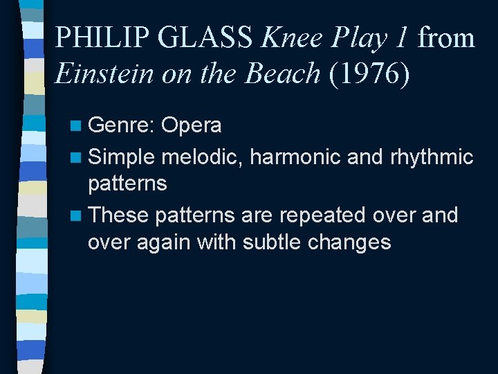 PHILIP GLASS Knee Play 1 from Einstein on the Beach (1976) n Genre: Opera