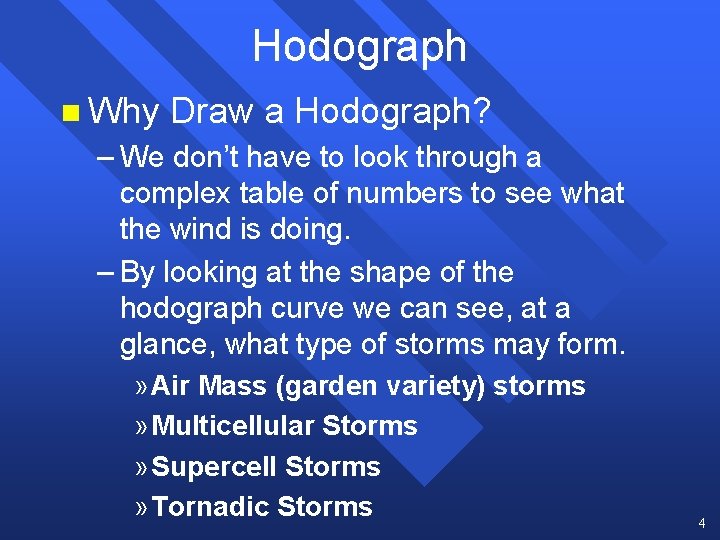 Hodograph n Why Draw a Hodograph? – We don’t have to look through a