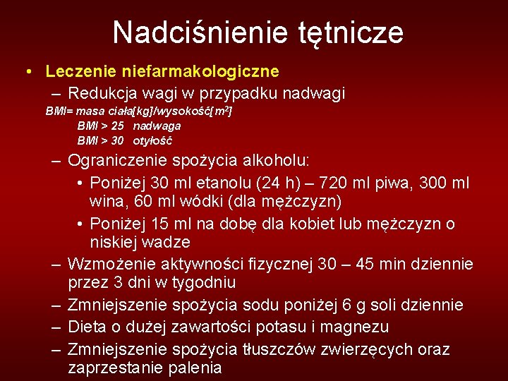 Nadciśnienie tętnicze • Leczenie niefarmakologiczne – Redukcja wagi w przypadku nadwagi BMI= masa ciała[kg]/wysokość[m